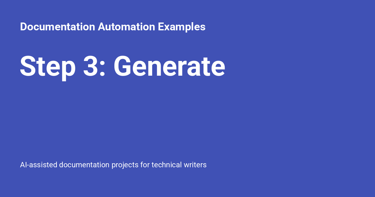 Step 3: Generate - Documentation Automation Examples