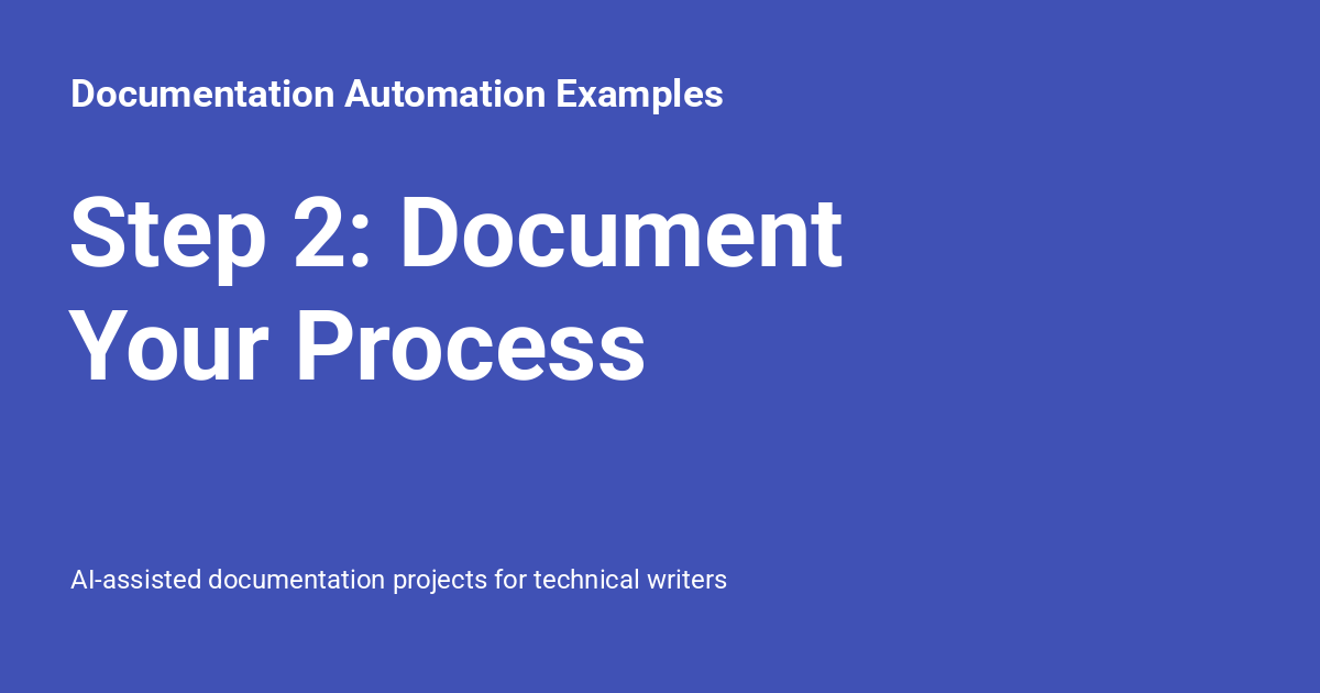 Step Document Step 2: Document Your Process - Documentation Automation Examples